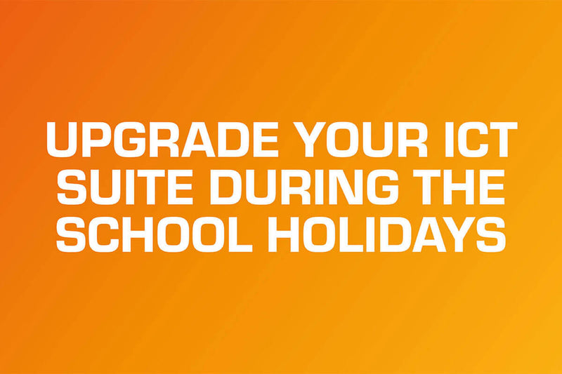 Image with text upgrade your ICT suite during the school holidays